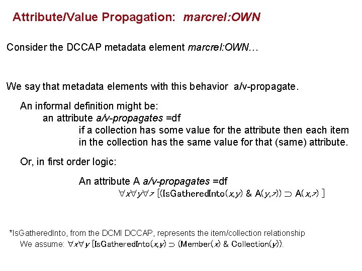 Attribute/Value Propagation: marcrel: OWN Consider the DCCAP metadata element marcrel: OWN… We say that Attribute/Value Propagation: marcrel: OWN Consider the DCCAP metadata element marcrel: OWN… We say that