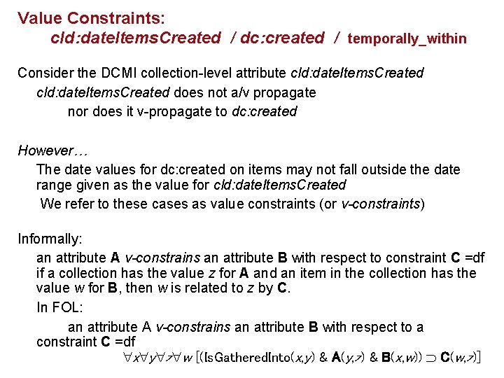 Value Constraints: cld: date. Items. Created / dc: created / temporally_within Consider the DCMI Value Constraints: cld: date. Items. Created / dc: created / temporally_within Consider the DCMI