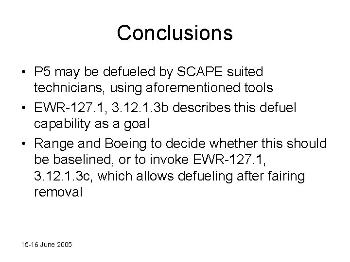 Conclusions • P 5 may be defueled by SCAPE suited technicians, using aforementioned tools