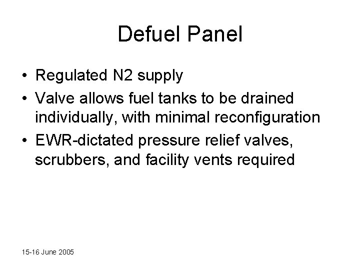 Defuel Panel • Regulated N 2 supply • Valve allows fuel tanks to be