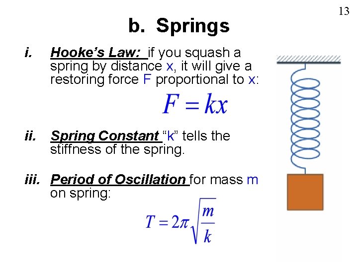 b. Springs i. Hooke’s Law: if you squash a spring by distance x, it