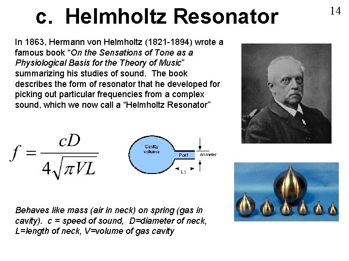 c. Helmholtz Resonator In 1863, Hermann von Helmholtz (1821 -1894) wrote a famous book