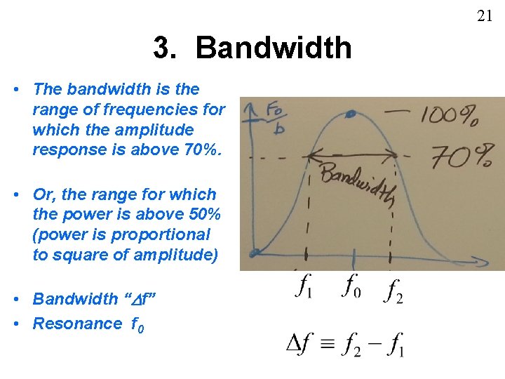 21 3. Bandwidth • The bandwidth is the range of frequencies for which the