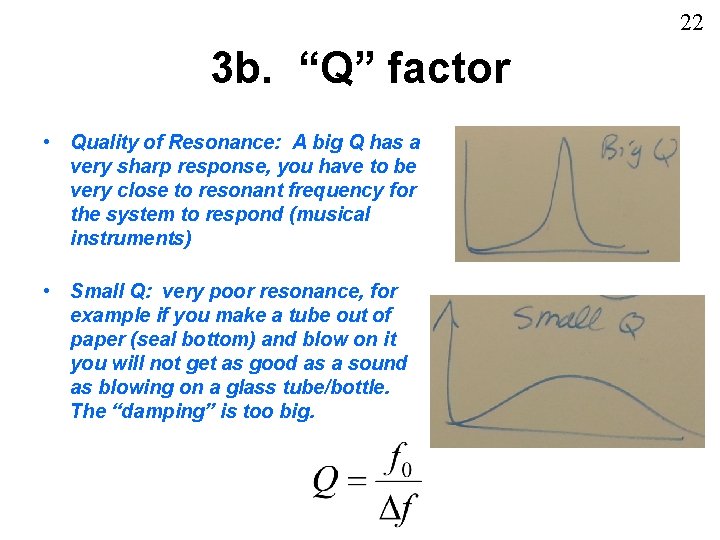 22 3 b. “Q” factor • Quality of Resonance: A big Q has a