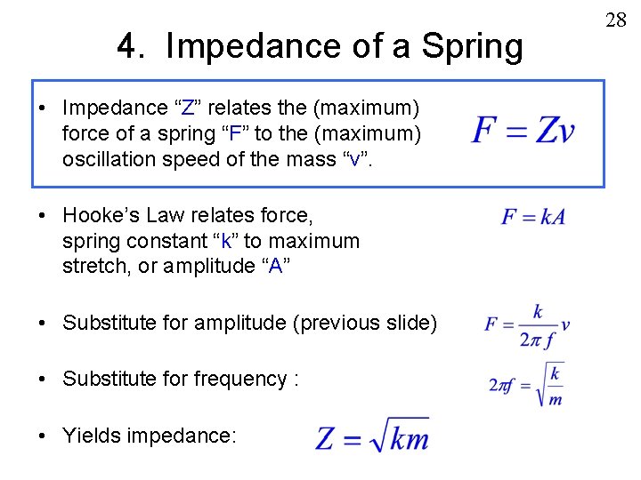 4. Impedance of a Spring • Impedance “Z” relates the (maximum) force of a