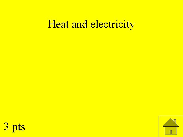 Heat and electricity 3 pts 