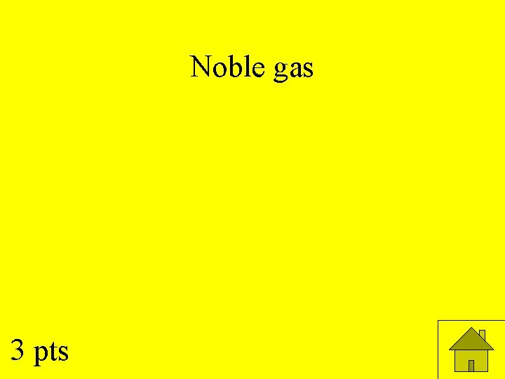 Noble gas 3 pts 