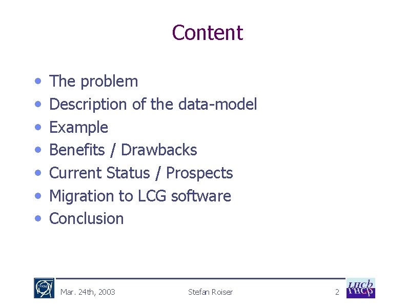 Content • • The problem Description of the data-model Example Benefits / Drawbacks Current