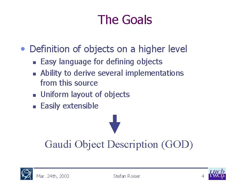 The Goals • Definition of objects on a higher level n n Easy language
