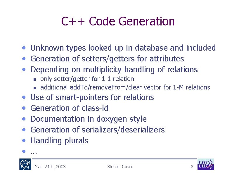 C++ Code Generation • Unknown types looked up in database and included • Generation
