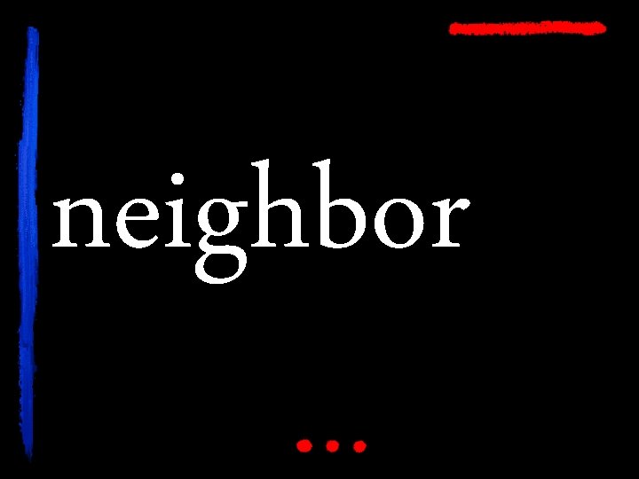 neighbor 