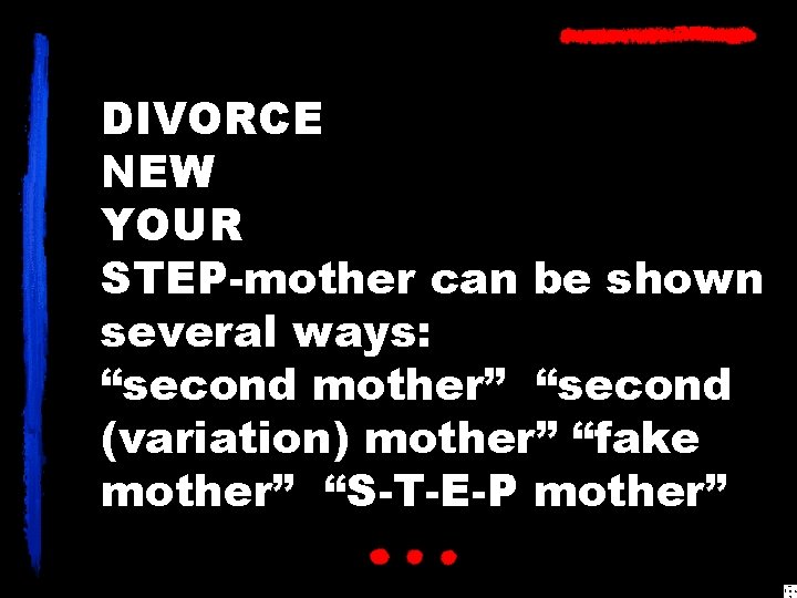 DIVORCE NEW YOUR STEP-mother can be shown several ways: “second mother” “second (variation) mother”