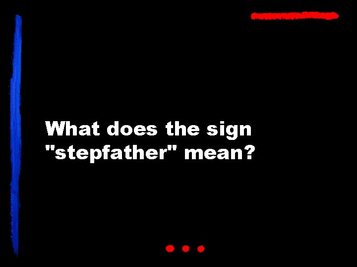 What does the sign "stepfather" mean? 