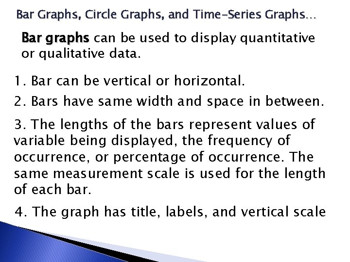 Bar Graphs, Circle Graphs, and Time-Series Graphs… Bar graphs can be used to display