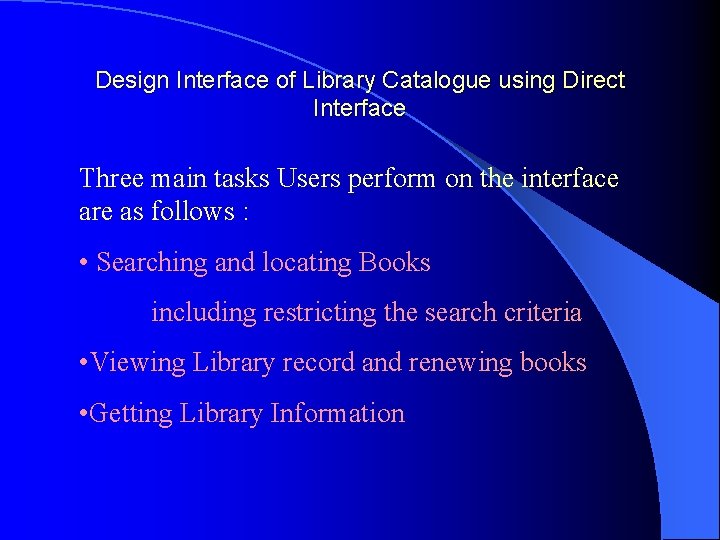 Design Interface of Library Catalogue using Direct Interface Three main tasks Users perform on