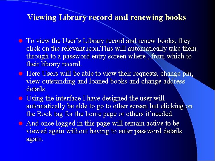 Viewing Library record and renewing books To view the User’s Library record and renew