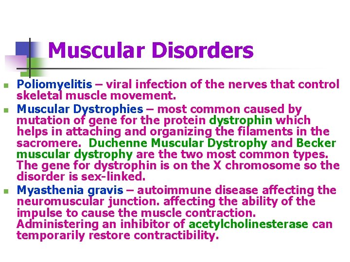 Muscular Disorders n n n Poliomyelitis – viral infection of the nerves that control