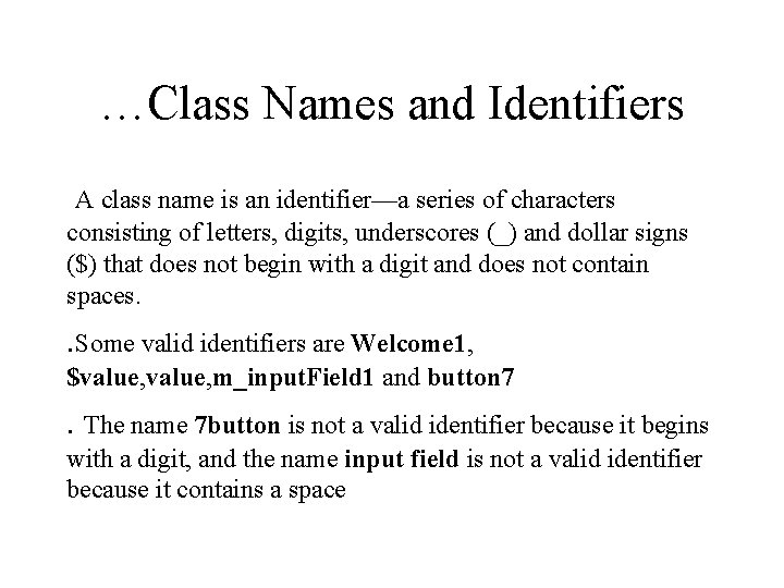 …Class Names and Identifiers A class name is an identifier—a series of characters consisting