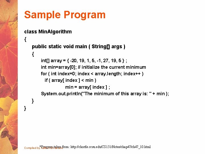 Sample Program class Min. Algorithm { public static void main ( String[] args )