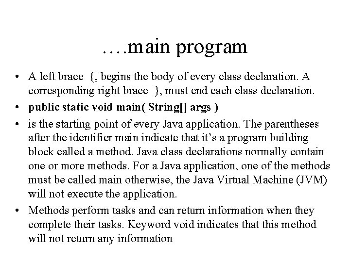 …. main program • A left brace {, begins the body of every class