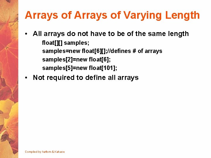Arrays of Varying Length • All arrays do not have to be of the