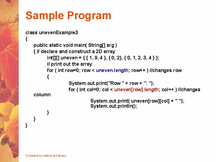 Sample Program class uneven. Example 3 { public static void main( String[] arg )
