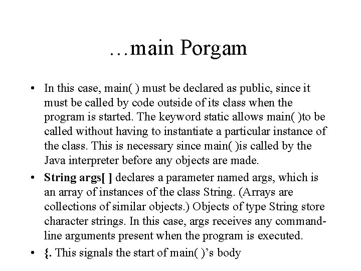 …main Porgam • In this case, main( ) must be declared as public, since