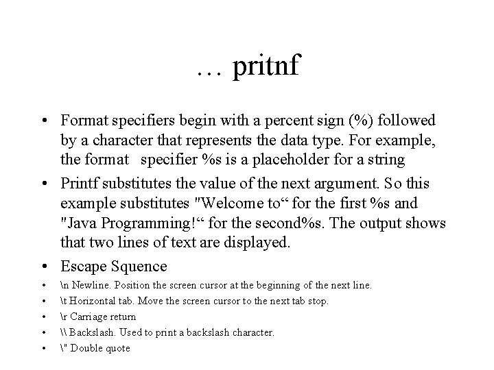 … pritnf • Format specifiers begin with a percent sign (%) followed by a