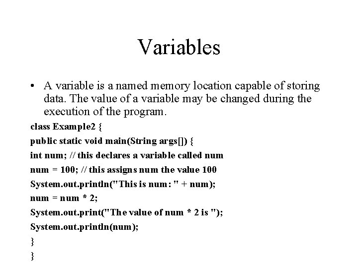 Variables • A variable is a named memory location capable of storing data. The