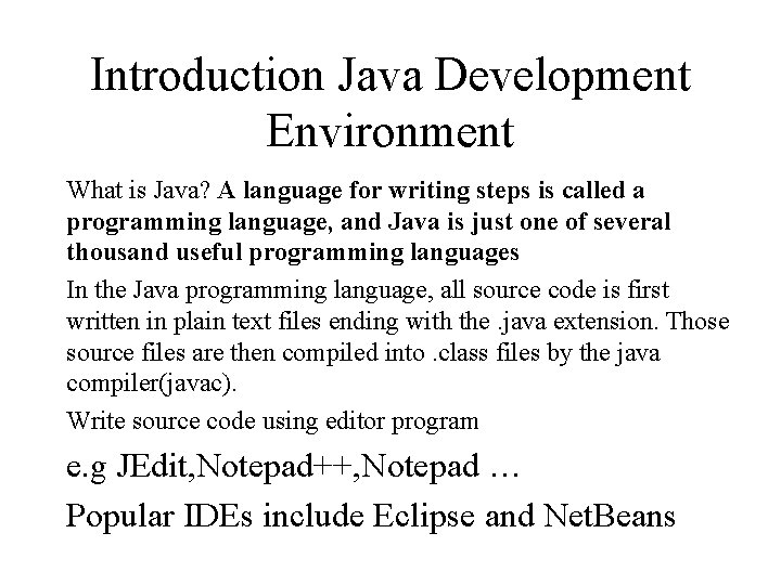 Introduction Java Development Environment What is Java? A language for writing steps is called