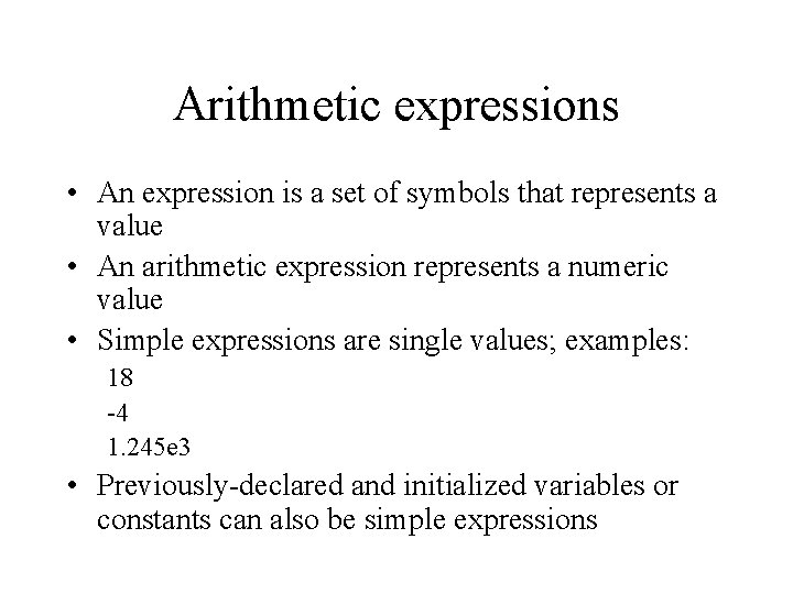 Arithmetic expressions • An expression is a set of symbols that represents a value