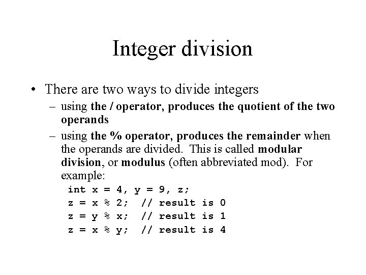 Integer division • There are two ways to divide integers – using the /