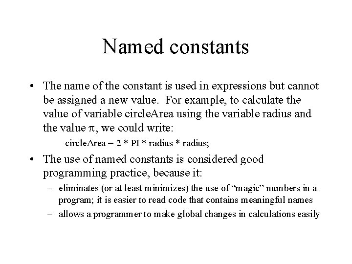Named constants • The name of the constant is used in expressions but cannot