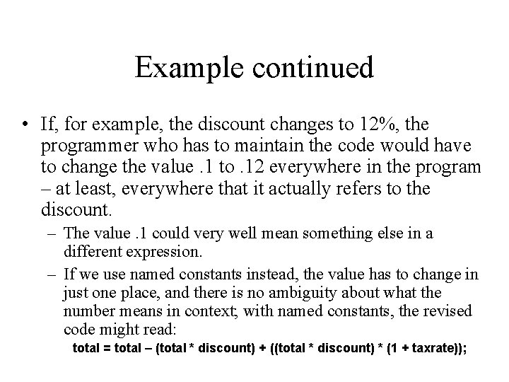 Example continued • If, for example, the discount changes to 12%, the programmer who