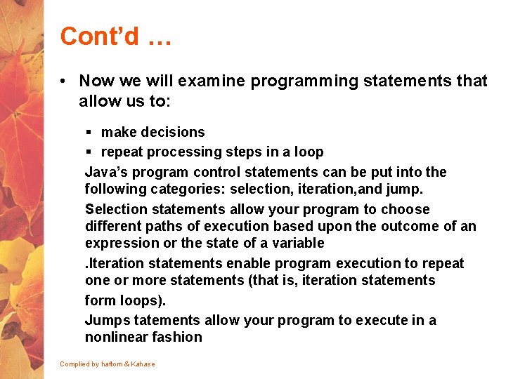 Cont’d … • Now we will examine programming statements that allow us to: §