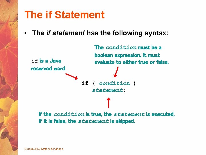 The if Statement • The if statement has the following syntax: if is a