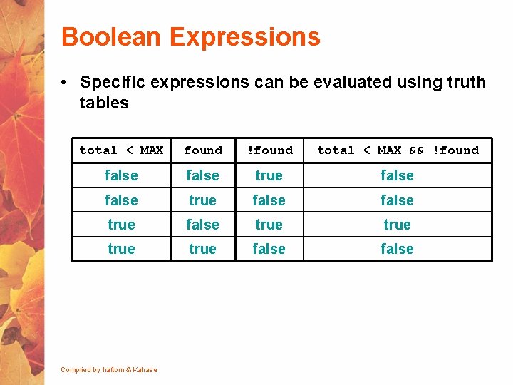 Boolean Expressions • Specific expressions can be evaluated using truth tables total < MAX