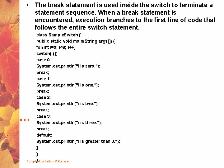  • The break statement is used inside the switch to terminate a statement