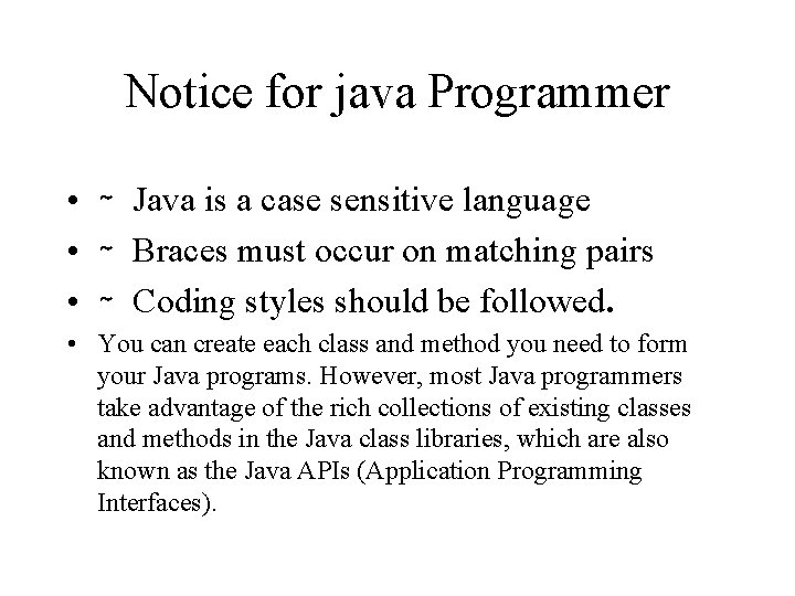 Notice for java Programmer • ∼ Java is a case sensitive language • ∼
