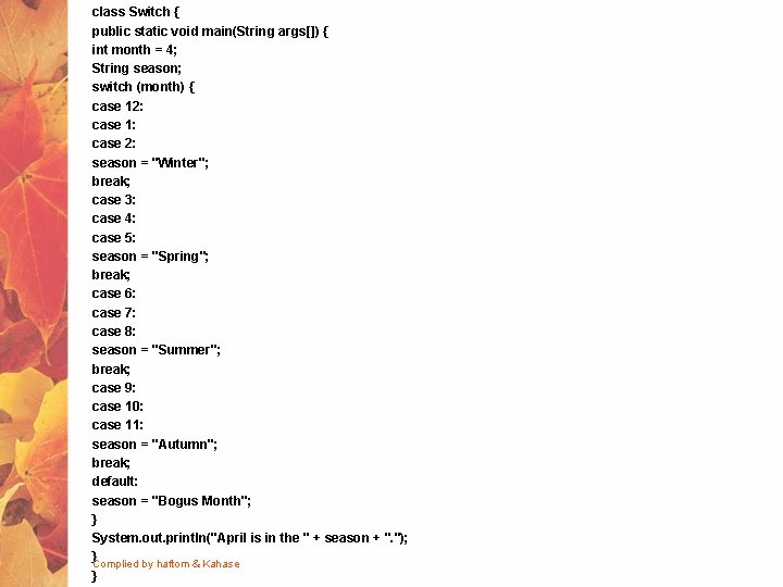 class Switch { public static void main(String args[]) { int month = 4; String
