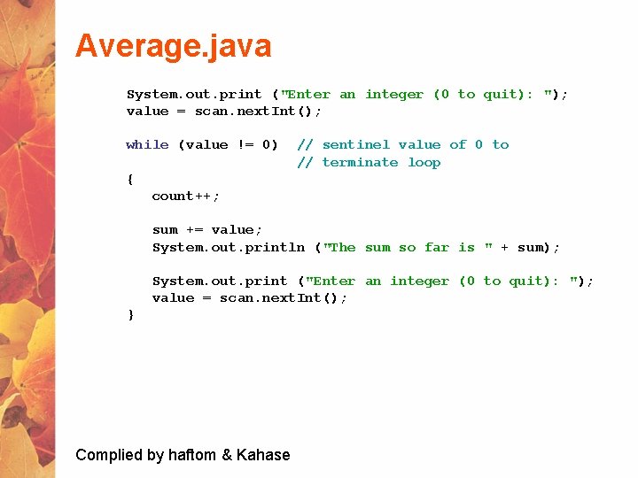 Average. java System. out. print ("Enter an integer (0 to quit): "); value =