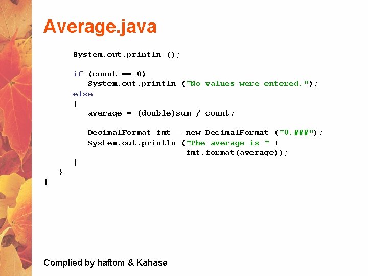 Average. java System. out. println (); if (count == 0) System. out. println ("No