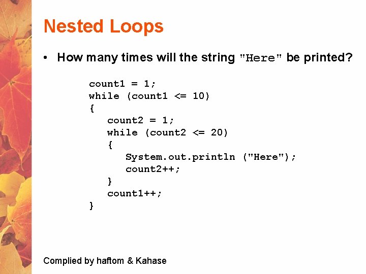 Nested Loops • How many times will the string "Here" be printed? count 1