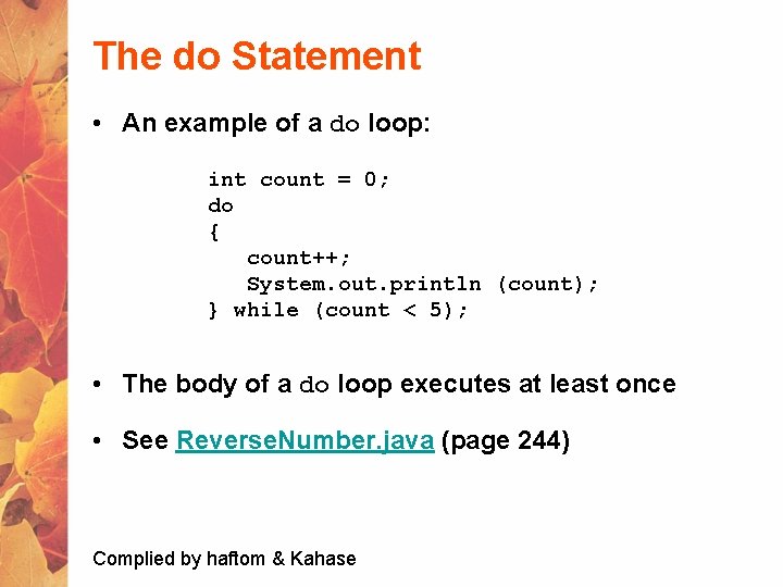 The do Statement • An example of a do loop: int count = 0;
