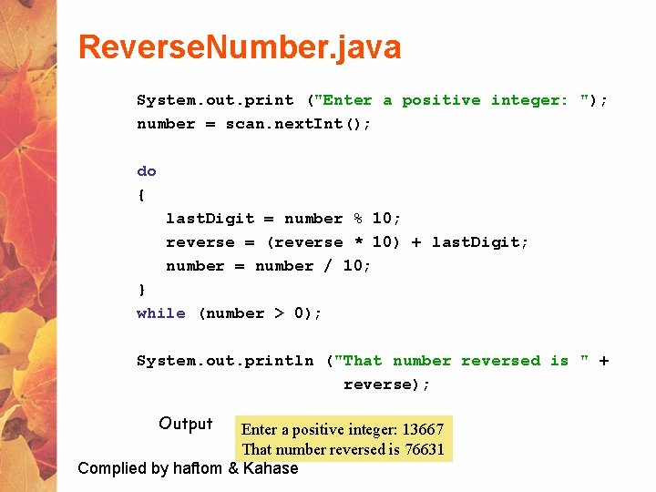 Reverse. Number. java System. out. print ("Enter a positive integer: "); number = scan.