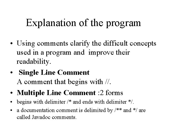 Explanation of the program • Using comments clarify the difficult concepts used in a
