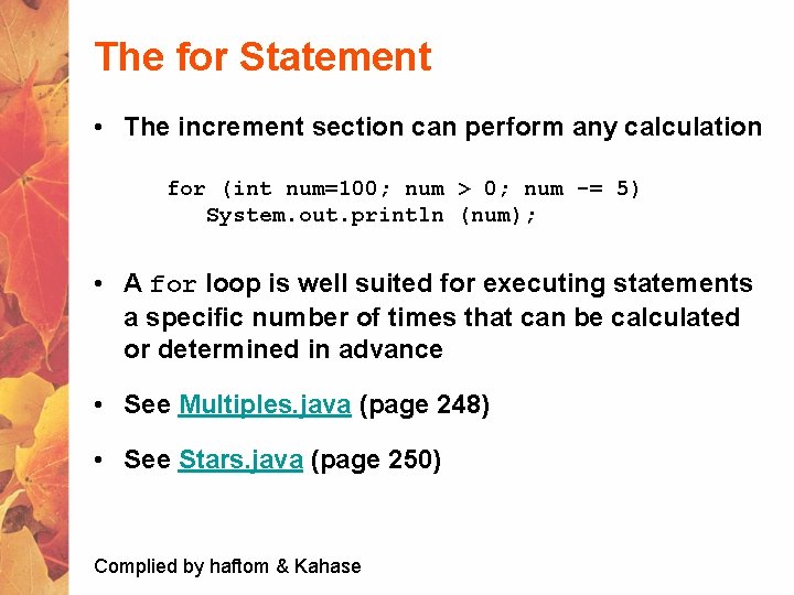The for Statement • The increment section can perform any calculation for (int num=100;