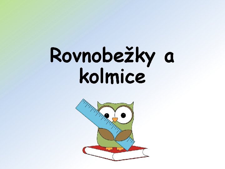 Rovnobežky a kolmice 