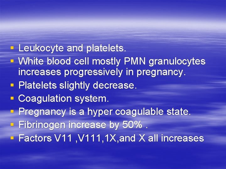 § Leukocyte and platelets. § White blood cell mostly PMN granulocytes increases progressively in