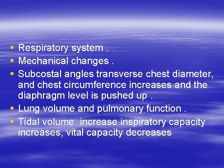 § § § Respiratory system. Mechanical changes. Subcostal angles transverse chest diameter, and chest